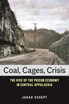 Coal, cages, crisis : the rise of the prison economy in Central Appalachia