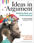 Ideas in Argument Building Skills and Understanding for the AP® English Language Course