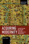 Acquiring Modernity: An Investigation into the Rise, Structure, and Future of the Modern World (Studies in Critical Social Sciences) by Paul Paolucci