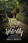 House of the Waterlily: A Novel of the Ancient Maya World