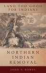 Land Too Good for Indians: Northern Indian Removal
