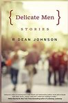 Delicate Men: Stories by Robert Johnson