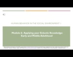SWK 225: Module 6. Applying your Eclectic Knowledge Early and Middle Adulthood [Powerpoint] by Erin Stevenson