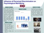 The Influence of Perceived Discrimination on Psychological Well-Being by Kaylee James, Meghan Semenick, and Brandon Creech